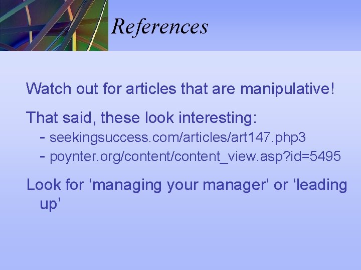 References Watch out for articles that are manipulative! That said, these look interesting: -