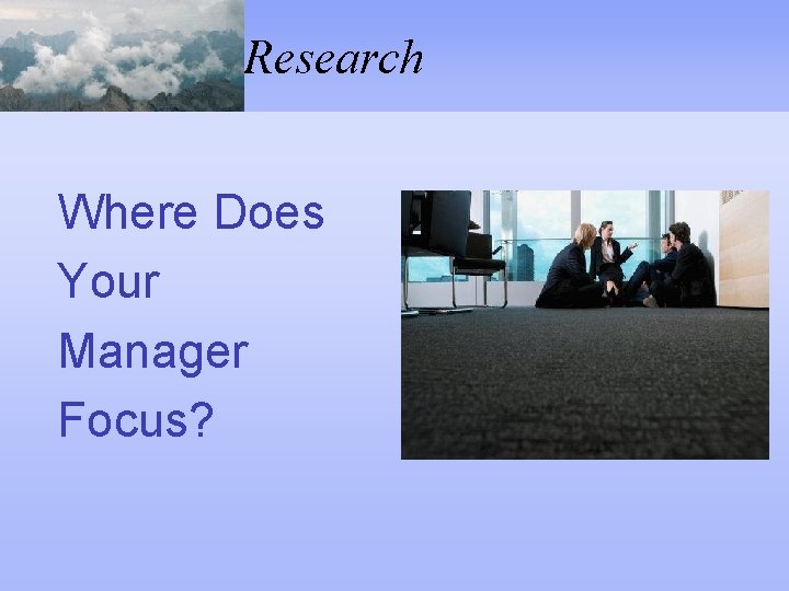 Research Where Does Your Manager Focus? 