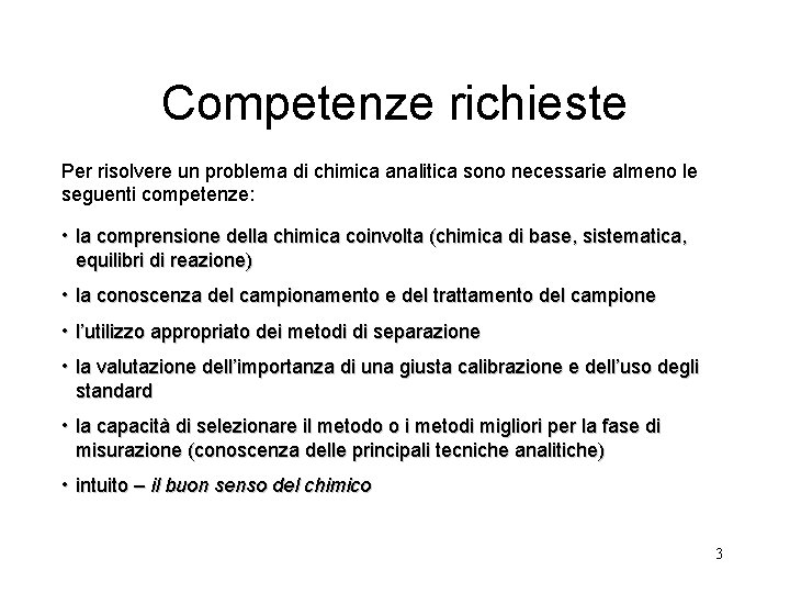 Competenze richieste Per risolvere un problema di chimica analitica sono necessarie almeno le seguenti