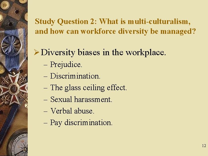 Study Question 2: What is multi-culturalism, and how can workforce diversity be managed? Ø