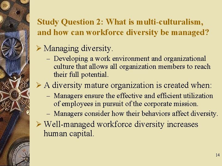 Study Question 2: What is multi-culturalism, and how can workforce diversity be managed? Ø