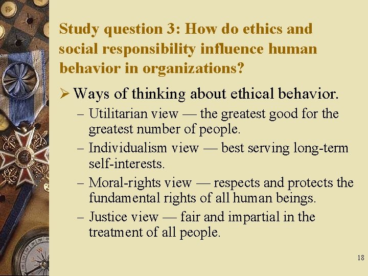 Study question 3: How do ethics and social responsibility influence human behavior in organizations?
