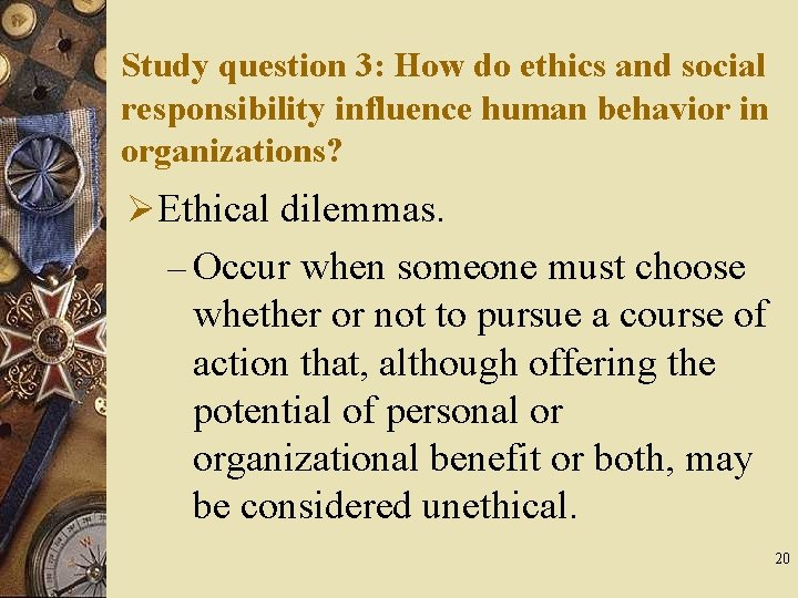 Study question 3: How do ethics and social responsibility influence human behavior in organizations?