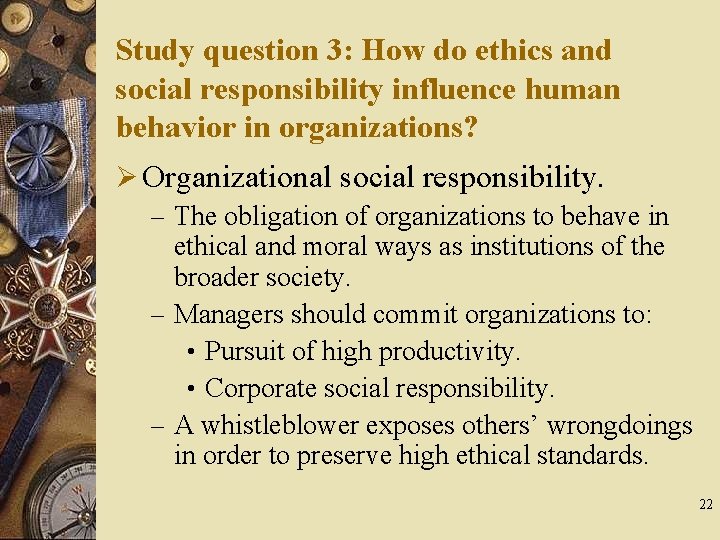 Study question 3: How do ethics and social responsibility influence human behavior in organizations?