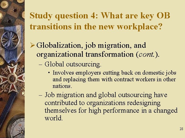 Study question 4: What are key OB transitions in the new workplace? Ø Globalization,