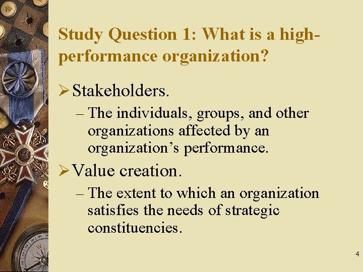 Study Question 1: What is a highperformance organization? ØStakeholders. – The individuals, groups, and