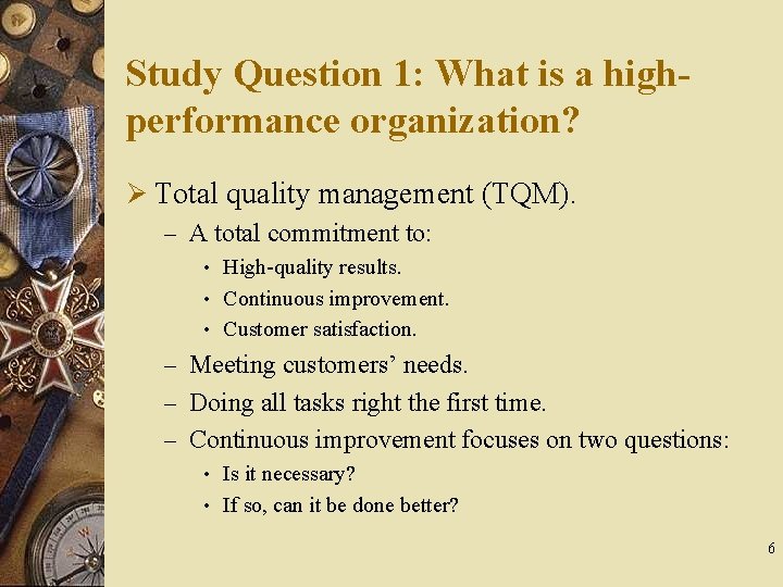 Study Question 1: What is a highperformance organization? Ø Total quality management (TQM). –