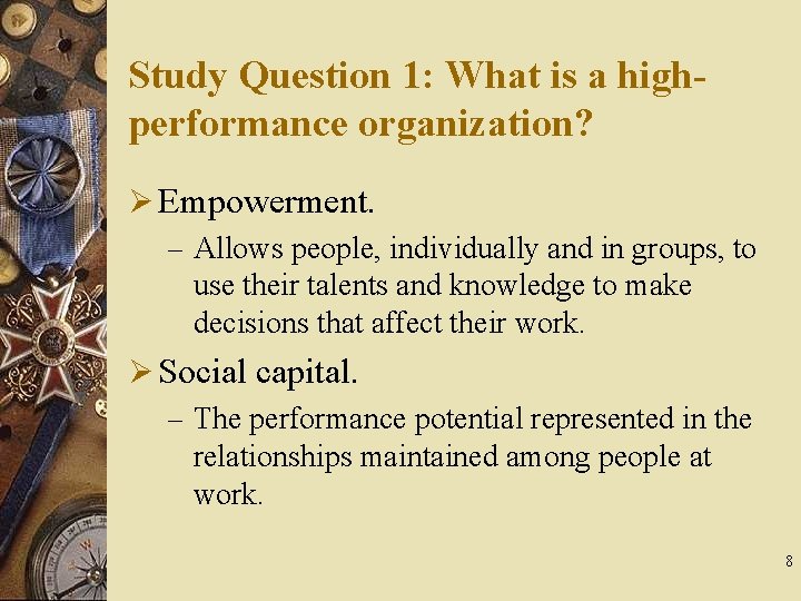 Study Question 1: What is a highperformance organization? Ø Empowerment. – Allows people, individually
