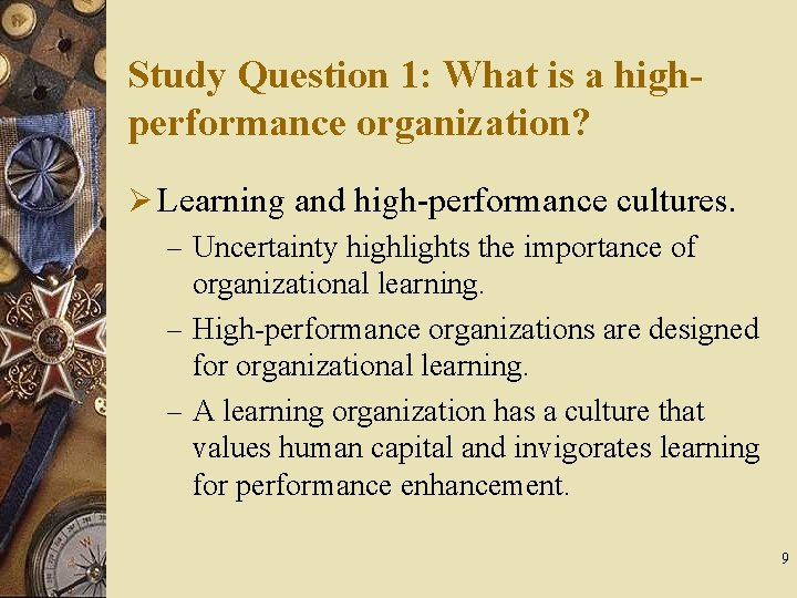 Study Question 1: What is a highperformance organization? Ø Learning and high-performance cultures. –