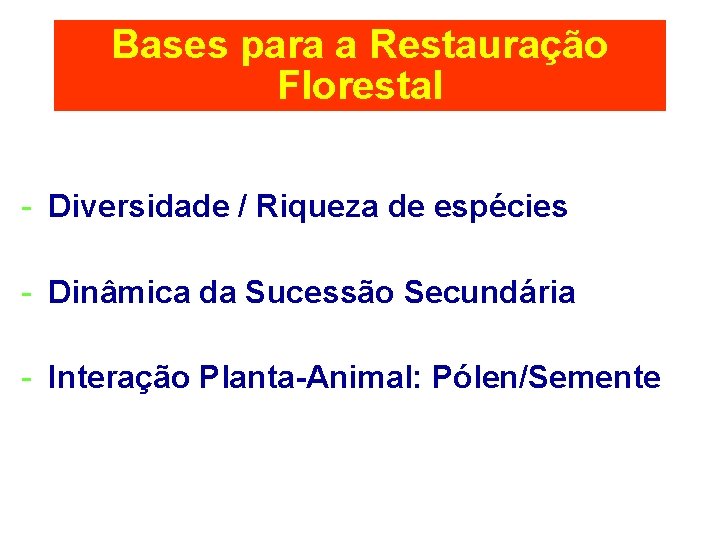 Bases para a Restauração Florestal - Diversidade / Riqueza de espécies - Dinâmica da