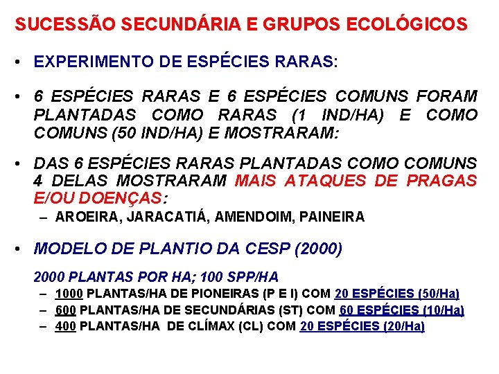 SUCESSÃO SECUNDÁRIA E GRUPOS ECOLÓGICOS MODELO DE PLANTIO SEGUNDO A SUCESSÃO E RESPEITANDO A