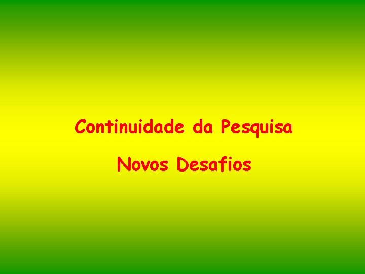 Continuidade da Pesquisa Novos Desafios 