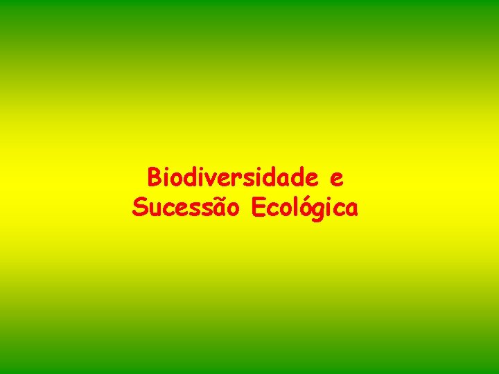 Biodiversidade e Sucessão Ecológica 