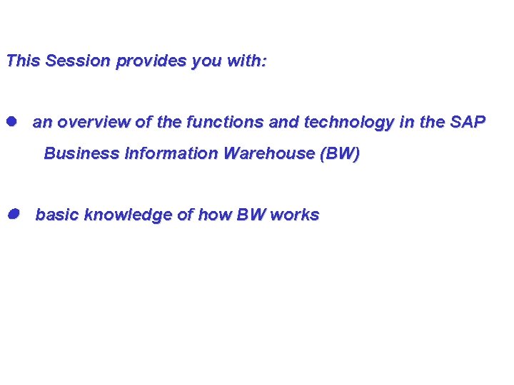 This Session provides you with: l an overview of the functions and technology in