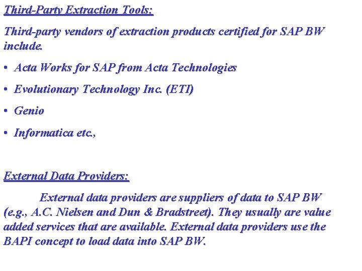 Third-Party Extraction Tools: Third-party vendors of extraction products certified for SAP BW include. •