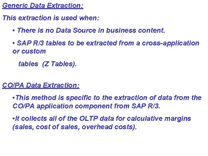 Generic Data Extraction: This extraction is used when: • There is no Data Source