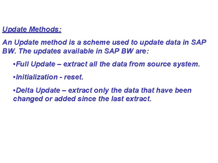 Update Methods: An Update method is a scheme used to update data in SAP