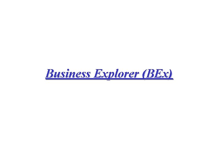 Business Explorer (BEx) 