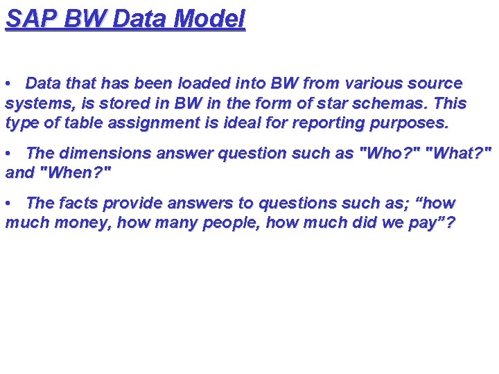 SAP BW Data Model • Data that has been loaded into BW from various