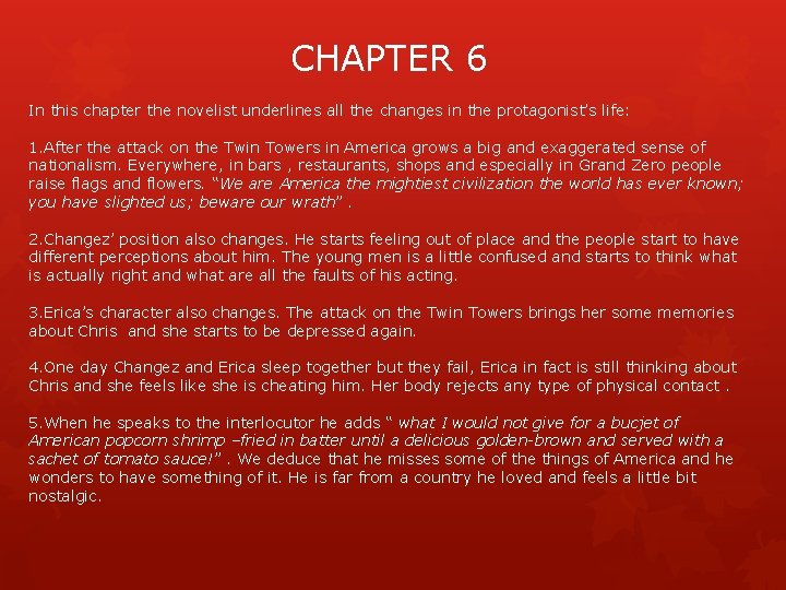 CHAPTER 6 In this chapter the novelist underlines all the changes in the protagonist’s