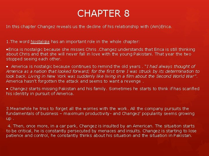 CHAPTER 8 In this chapter Changez reveals us the decline of his relationship with