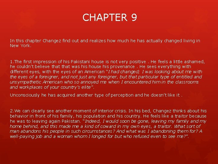 CHAPTER 9 In this chapter Changez find out and realizes how much he has