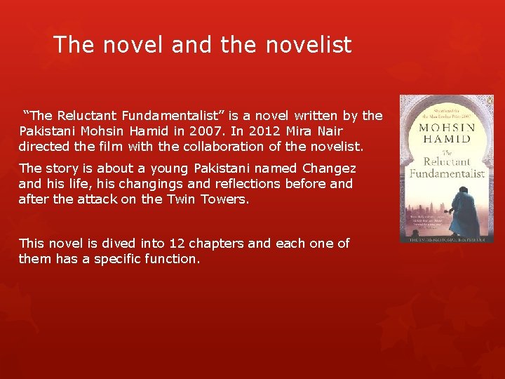 The novel and the novelist “The Reluctant Fundamentalist” is a novel written by the