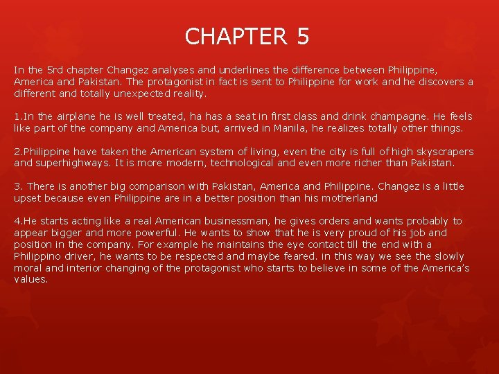 CHAPTER 5 In the 5 rd chapter Changez analyses and underlines the difference between