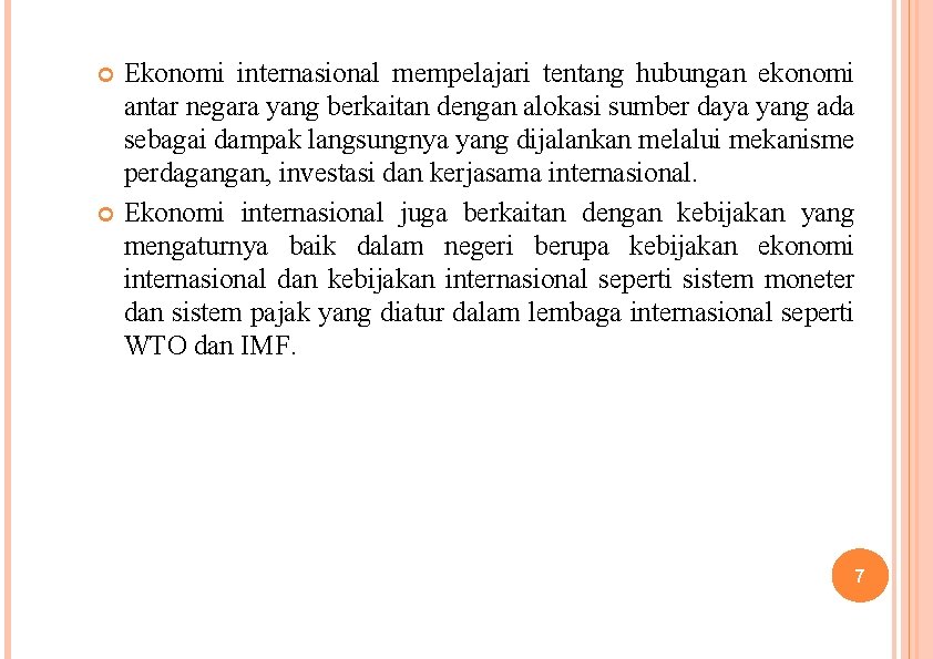  Ekonomi internasional mempelajari tentang hubungan ekonomi antar negara yang berkaitan dengan alokasi sumber