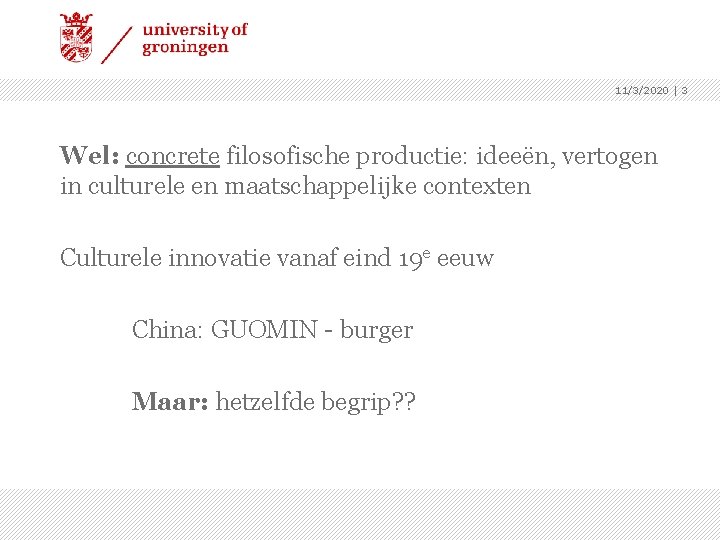 11/3/2020 | 3 Wel: concrete filosofische productie: ideeën, vertogen in culturele en maatschappelijke contexten