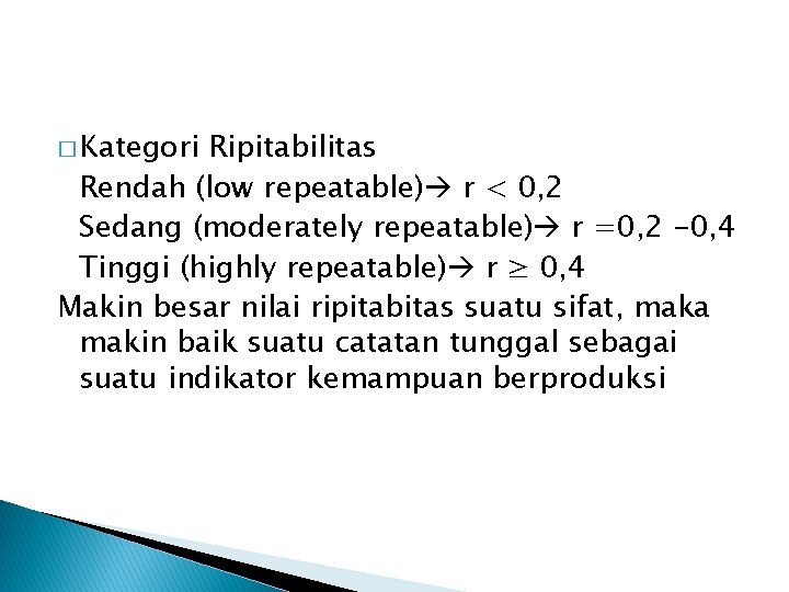 � Kategori Ripitabilitas Rendah (low repeatable) r < 0, 2 Sedang (moderately repeatable) r