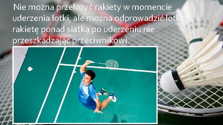 Nie można przełożyć rakiety w momencie uderzenia lotki, ale można odprowadzić lotkę rakietę ponad