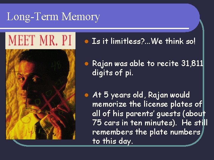 Long-Term Memory l Is it limitless? . . . We think so! l Rajan
