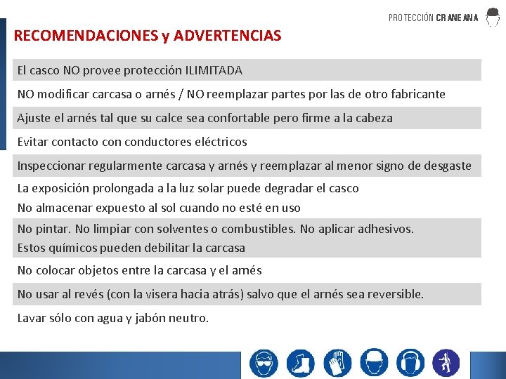 PROTECCIÓN CRANEANA RECOMENDACIONES y ADVERTENCIAS El casco NO provee protección ILIMITADA NO modificar carcasa