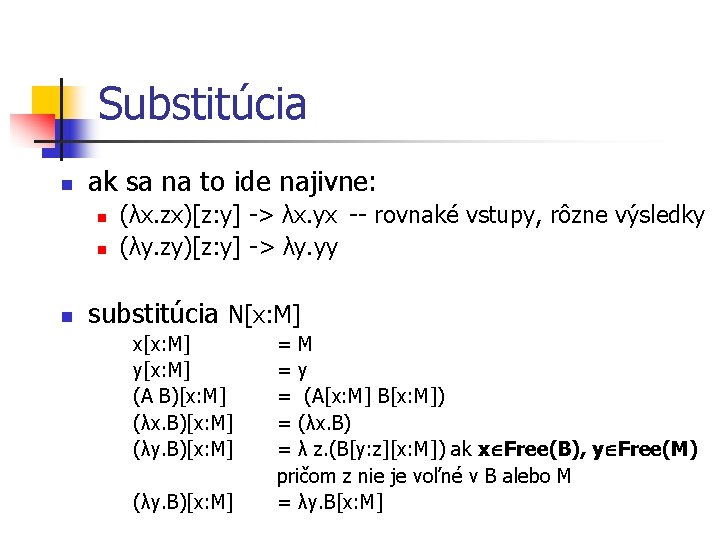 Substitúcia n ak sa na to ide najivne: n n n (λx. zx)[z: y]