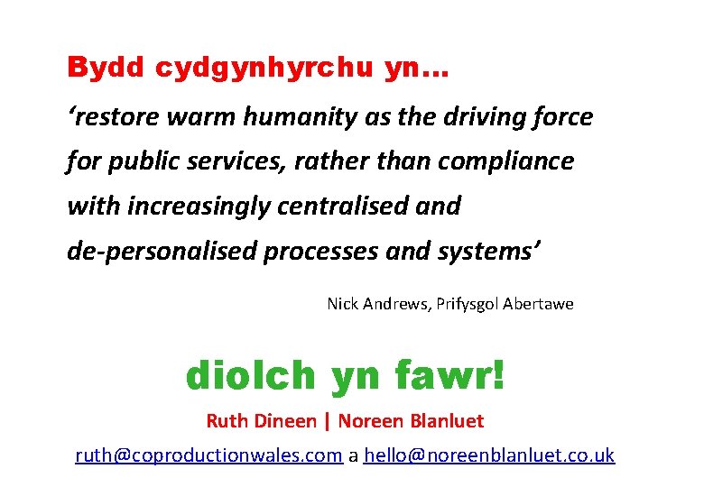 Bydd cydgynhyrchu yn… ‘restore warm humanity as the driving force for public services, rather