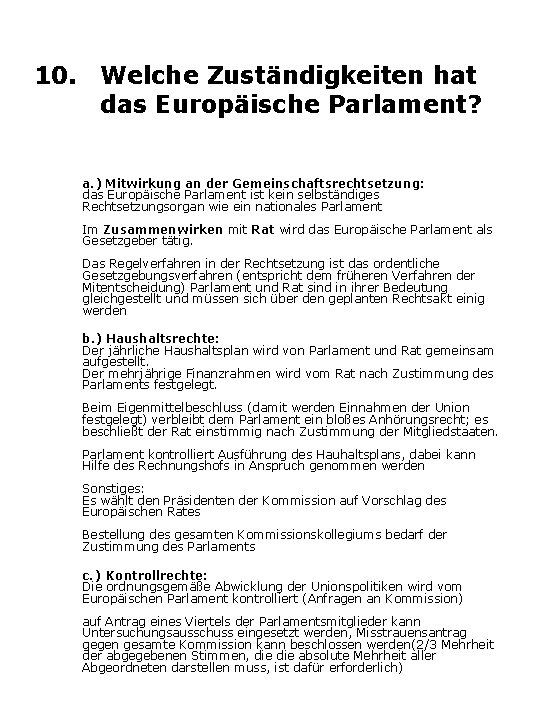 10. Welche Zuständigkeiten hat das Europäische Parlament? a. ) Mitwirkung an der Gemeinschaftsrechtsetzung: das