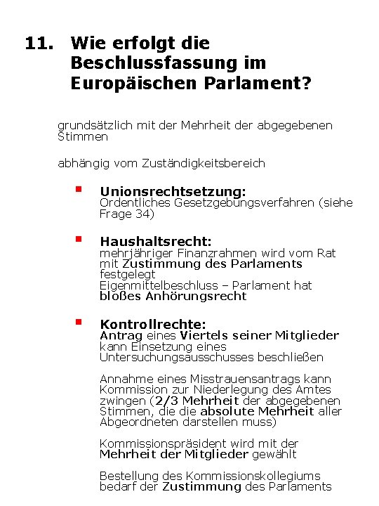 11. Wie erfolgt die Beschlussfassung im Europäischen Parlament? grundsätzlich mit der Mehrheit der abgegebenen