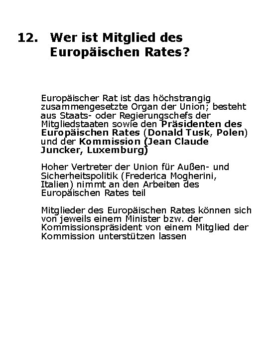 12. Wer ist Mitglied des Europäischen Rates? Europäischer Rat ist das höchstrangig zusammengesetzte Organ