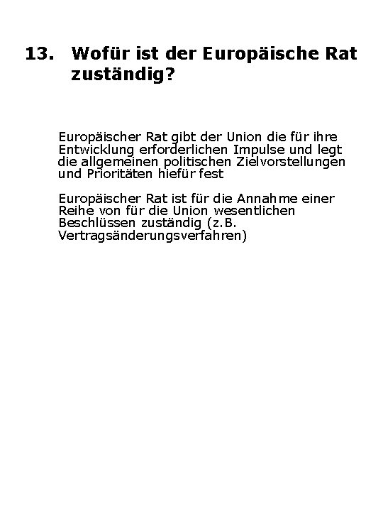 13. Wofür ist der Europäische Rat zuständig? Europäischer Rat gibt der Union die für