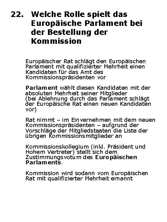 22. Welche Rolle spielt das Europäische Parlament bei der Bestellung der Kommission Europäischer Rat