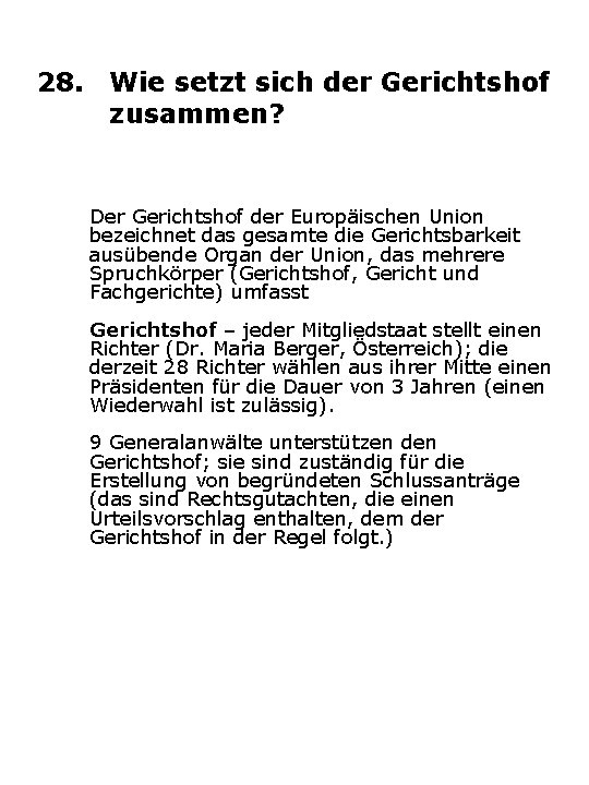 28. Wie setzt sich der Gerichtshof zusammen? Der Gerichtshof der Europäischen Union bezeichnet das