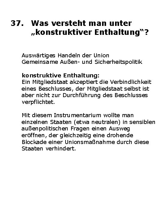 37. Was versteht man unter „konstruktiver Enthaltung“? Auswärtiges Handeln der Union Gemeinsame Außen und