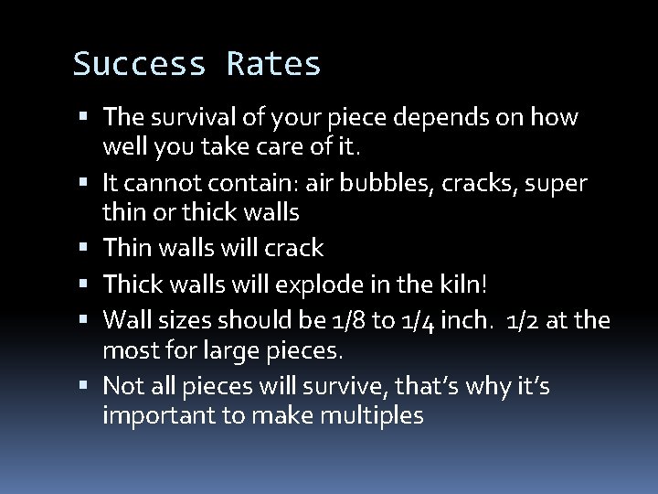 Success Rates The survival of your piece depends on how well you take care