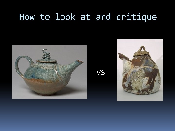 How to look at and critique VS 