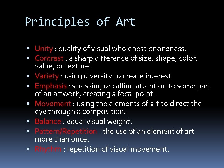 Principles of Art Unity : quality of visual wholeness or oneness. Contrast : a