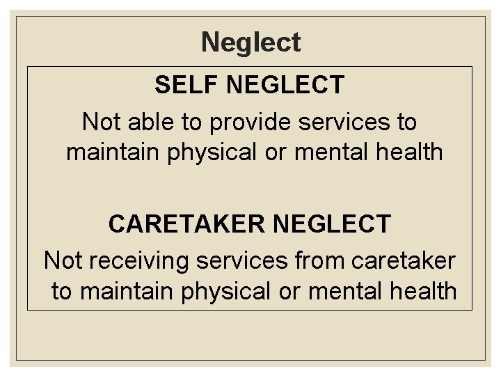 Neglect SELF NEGLECT Not able to provide services to maintain physical or mental health