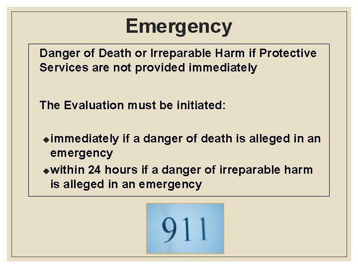 Emergency Danger of Death or Irreparable Harm if Protective Services are not provided immediately
