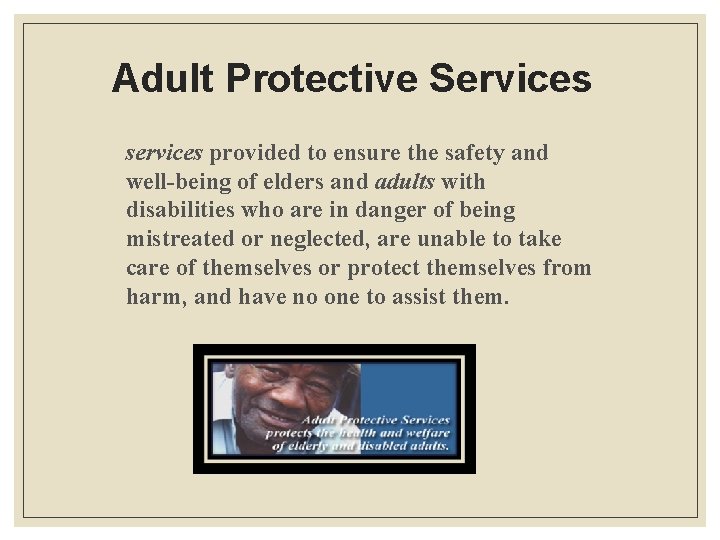 Adult Protective Services services provided to ensure the safety and well-being of elders and