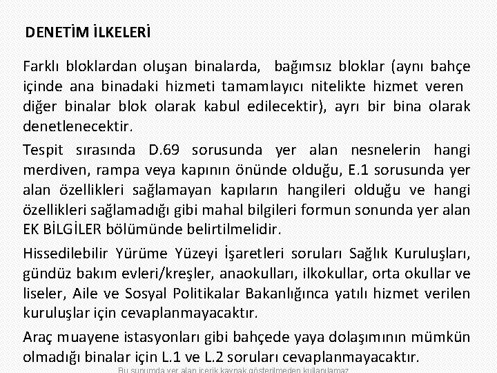 DENETİM İLKELERİ Farklı bloklardan oluşan binalarda, bağımsız bloklar (aynı bahçe içinde ana binadaki hizmeti